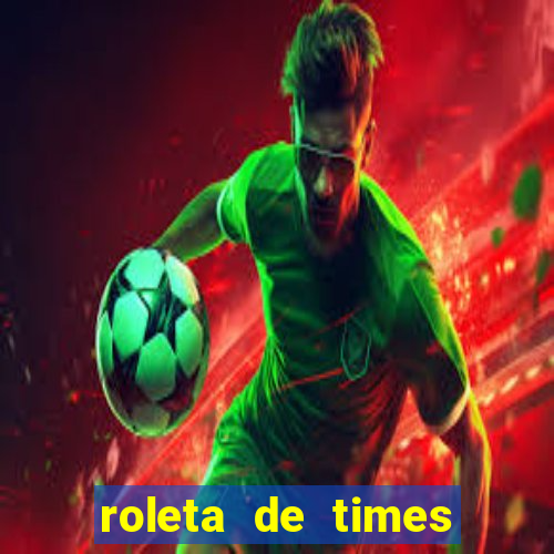 roleta de times fifa 22