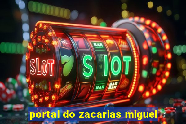 portal do zacarias miguel