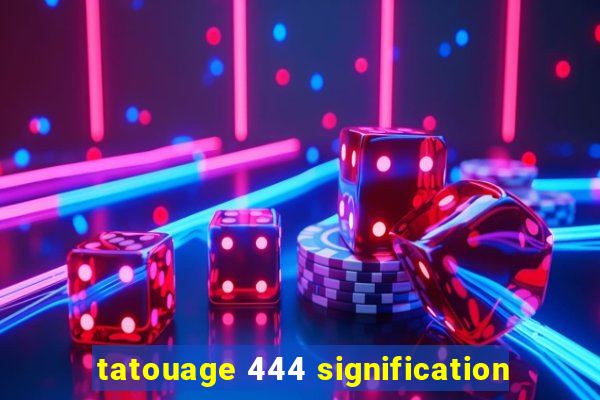 tatouage 444 signification