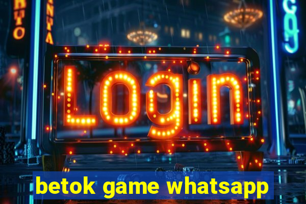 betok game whatsapp
