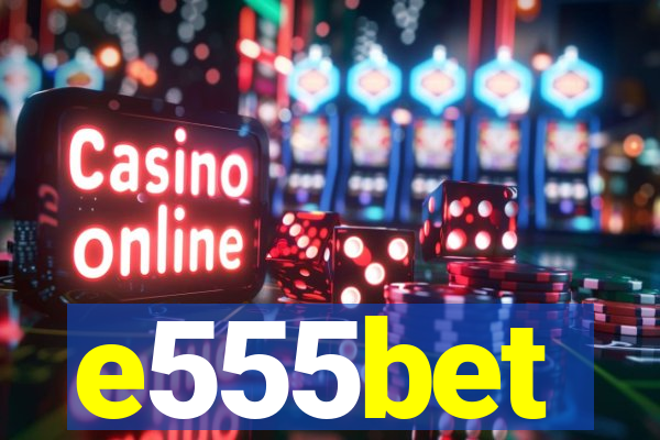 e555bet