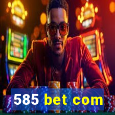 585 bet com