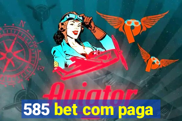 585 bet com paga