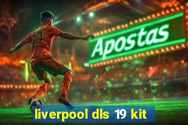 liverpool dls 19 kit
