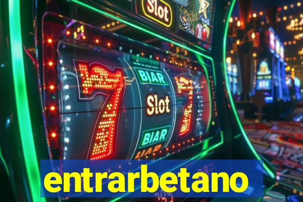 entrarbetano