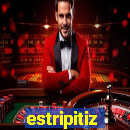 estripitiz