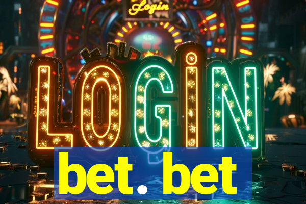 bet. bet