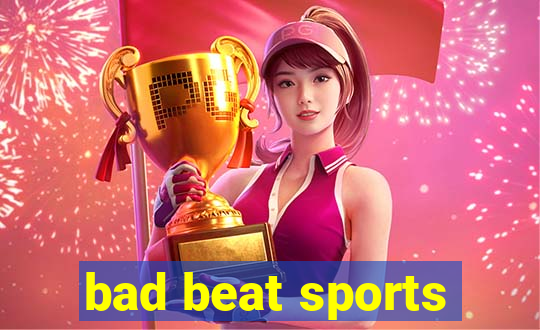 bad beat sports