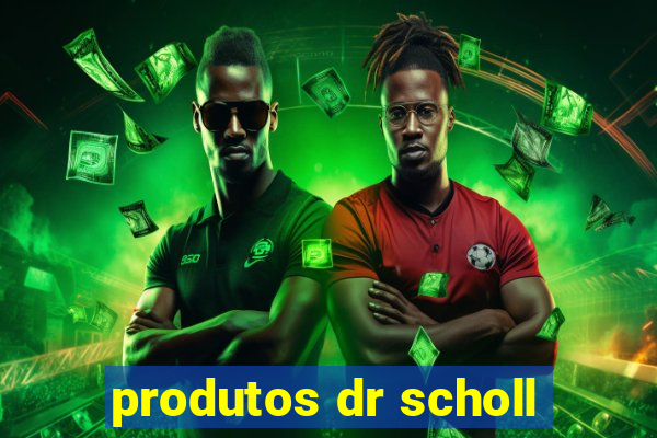 produtos dr scholl