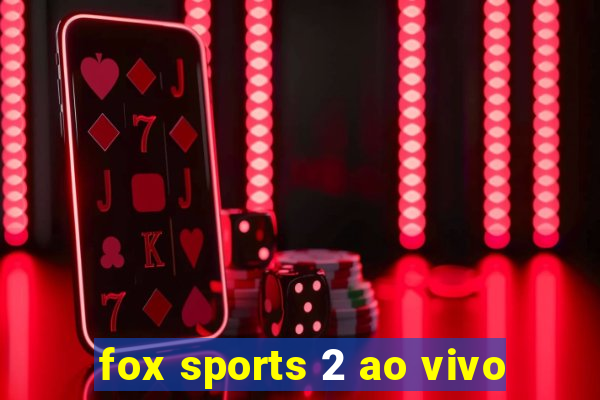 fox sports 2 ao vivo