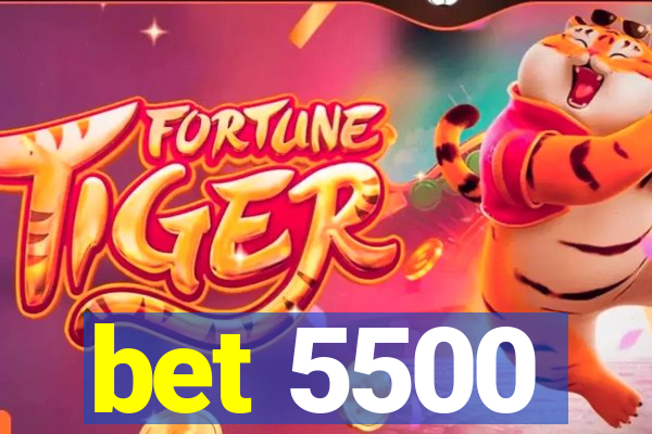 bet 5500