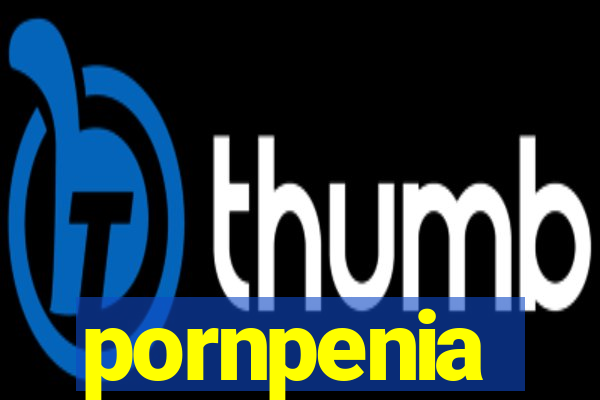 pornpenia
