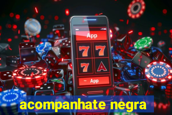 acompanhate negra