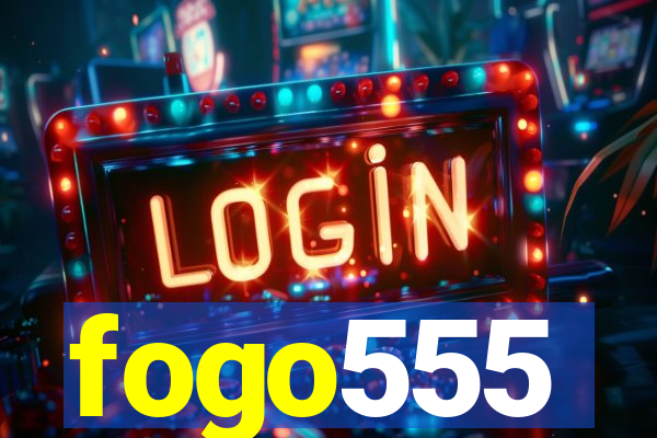 fogo555