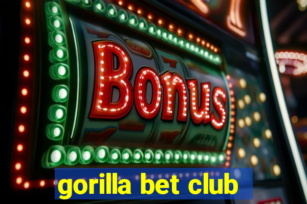 gorilla bet club