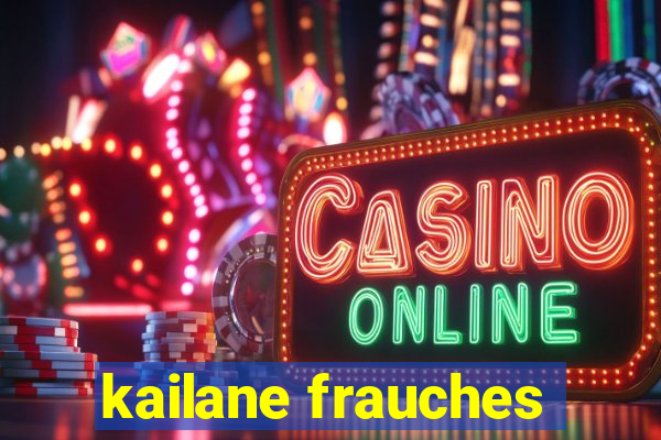 kailane frauches