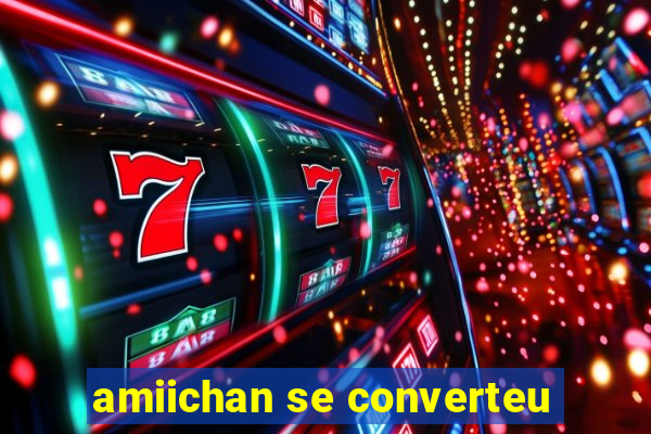 amiichan se converteu