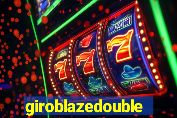 giroblazedouble