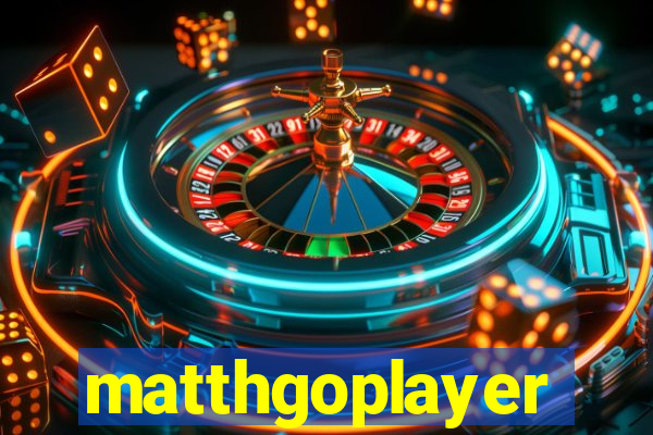 matthgoplayer