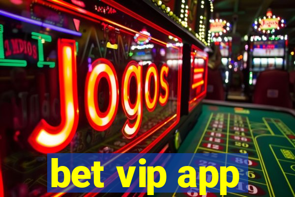 bet vip app